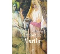 Le choix de marthe - femme et sacre au moyen age Céline Perol (Auteur), André Vauchez (Auteur)
