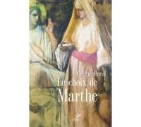 Le choix de marthe - femme et sacre au moyen age Céline Pérol (Auteur), André Vauchez (Auteur)