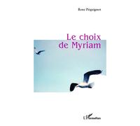 Rose Pequignot – Le choix de Myriam – Roman – Broché