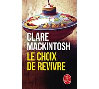 Le Choix de revivre - Clare Mackintosh - Lgf - Poche - Roman
