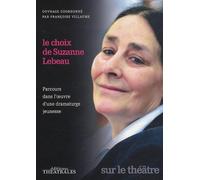 Le choix de Suzanne Lebeau: PARCOURS DANS L OEUVRE D UNE DRAMATURGE JEUNESSE