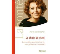 Le choix de vivre : comment les epreuves d'une vie nous guident v