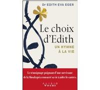 Le Choix d'Edith Edith Eger (Auteur), Johan-Frédérik Hel-Guedj (Traduction)