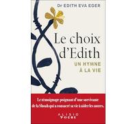 Le Choix d'Edith: Le témoignage poignant d’une survivante de la Shoah qui a consacré sa vie à aider les autres.