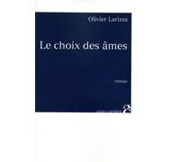 Le choix des âmes - Olivier Larizza - Anne Carriere Eds - broché - Roman