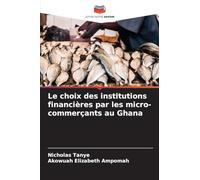 Le choix des institutions financières par les micro-commerçants au Ghana
