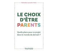 Le Choix D'être Parents - Quelle Place Pour Ce Projet Dans Le Monde De Demain ?