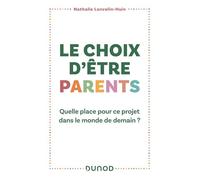 Le Choix D'être Parents - Quelle Place Pour Ce Projet Dans Le Monde De Demain ?