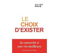 Le Choix d'exister: Se convertir à une vie meilleure