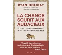 Le choix du courage: 60 ENSEIGNEMENTS POUR CULTIVER CETTE VERTU QUI EST EN VOUS
