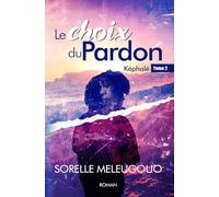 Le choix du Pardon: Un roman chrétien contemporain. Tome 2 (Képhalé, les choix de la vie)