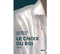 Le choix du Roi Laurence Lieutaud (Auteur)