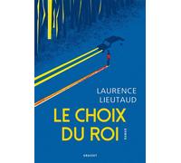 Le choix du roi Roman - Laurence Lieutaud - Grasset - broché - Roman