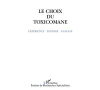 Le choix du toxicomane Expérience, théorie, analyse - Collectif - L'harmattan - broché - Livre