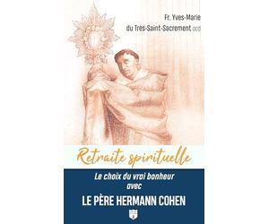 Le choix du vrai bonheur avec le Père Hermann Cohen