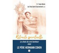 Le choix du vrai bonheur avec le Père Hermann Cohen - Frère Yves-Marie du Très-Saint-Sacrement - Du Carmel Eds - broché - Essai