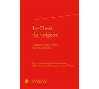 Le Choix du vulgaire Espagne, France, Italie (XIIIe-XVIe siècle) - Claude Blum - Classiques Garnier - relié - Essai