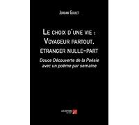 Le Choix D'une Vie : Voyageur Partout, Étranger Nulle-Part - Douce Découverte De La Poésie Avec Un Poème Par Semaine