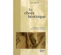 Le Choix Heretique Dissidence Chretienne dans l'Europe Medi - Anne Brenon - La Louve - broché - Essai