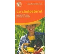 Le cholestérol - Augmenter le bon, diminuer le mauvais - Jean-Marie Delecroix - Medicis Eds - broché - Guide