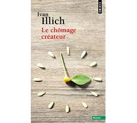 Le Chômage créateur: Postface à La Convivialité