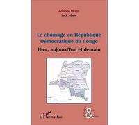 Le chômage en République démocratique du Congo (fascicule broché) Hier, aujourd'hui et demain - Adolphe Muzito - L'harmattan - broché - Etude