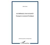 Le chômage, une fatalité ? Pourquoi et comment l'éradiquer - Jules Gazon - L'harmattan - broché - Essai