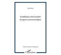 Jules Gazon – Le chômage, une fatalité ? – Pourquoi et comment l'éradiquer – Essai – Broché
