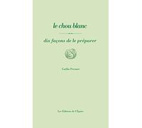 Le chou blanc, dix façons de le préparer