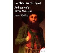 Le chouan du Tyrol : Andreas Hofer contre Napoléon