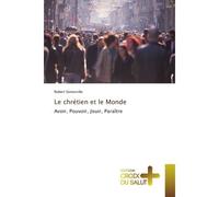 Le chrétien et le Monde Avoir, pouvoir, jouir, paraître - Robert Somerville - Croix Du Salut - broché - Essai