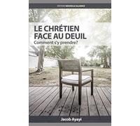 LE CHRÉTIEN FACE AU DEUIL: Comment s'y prendre ?