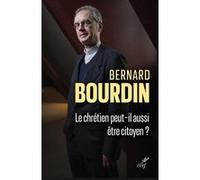 Le chretien peut-il aussi etre citoyen Bernard Bourdin (Auteur)