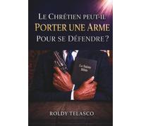 LE CHRÉTIEN PEUT-IL PORTER UNE ARME POUR SE DÉFENDRE ?