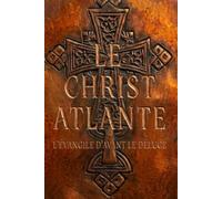 Le Christ Atlante: L’Évangile d’avant le Déluge