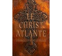 Le Christ Atlante: L’Évangile d’avant le Déluge