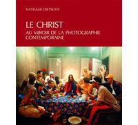 Le Christ au miroir de la photographie contemporaine - Nathalie Dietschy - Alphil - broché - Beau livre