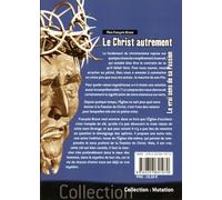 Le Christ autrement - Le vrai sens de sa Passion