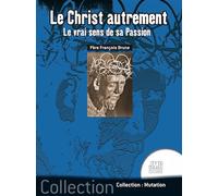 Le Christ autrement - Le vrai sens de sa Passion - François Brune - Jmg - broché - Essai