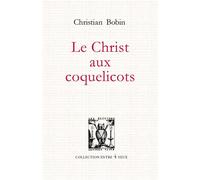 Le Christ aux coquelicots Nouvelle édition - Christian Bobin - Lettres Vives - Poche - Roman
