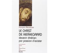 Le Christ de Kierkegaard N76: Devenir chrétien par passion d'exister