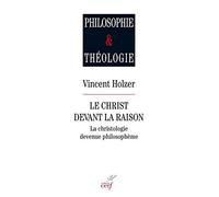 Le Christ devant la raison - La christologie devenue philosophène