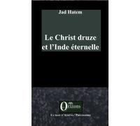 Le Christ druze et l'Inde éternelle - Jad Hatem - Orizons - broché - Essai