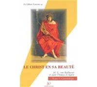 Le Christ En Sa Beauté : H. U. Von Balthasar Et Saint Thomas D' Aquin / Tome 1 : Christologie