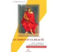 Le Christ en sa beauté - tome 2 : textes commentés Hans Urs von Balthasar et saint Thomas d'Aquin - Gilbert Narcisse - Artege - broché - Essai