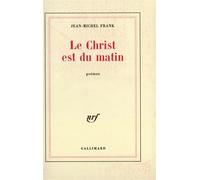 Le Christ est du matin - Jean-Michel Frank - Gallimard - broché - Livre