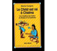 Le Christ est né à Chalma : Foi et traditions des Indiens du Mexique et du Guatemala