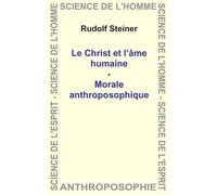 Le Christ et l'âme humaine - Morale anthroposophique