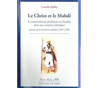 Le Christ et le Mahdi: La communauté chrétienne au Soudan dans son contexte islamique durant la période de la révolution mahdiste (1881-1898)