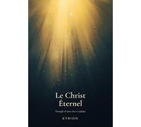 Le Christ Éternel: l'évangile de Jean vécu et expliqué